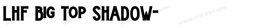 LHF Big Top SHADOW字体转换